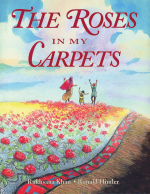 „The Roses in My Carpets“. Rukhsana Khan, Ronald Himler. Išleido: Fitzhenry and Whiteside, 2004